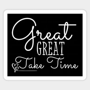 Great Things Take Time Motivational Quote Empowering Inspirational Positive Vibes Magnet